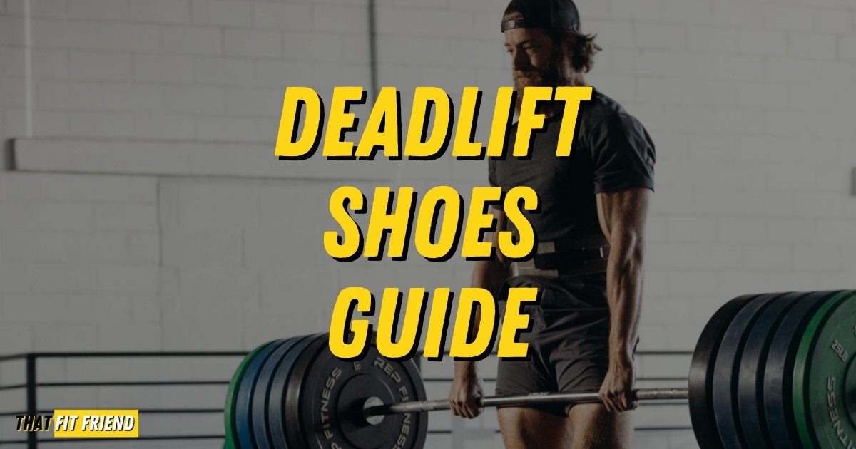 Definitive Deadlift Shoes Guide Benefits How They Should Fit and More