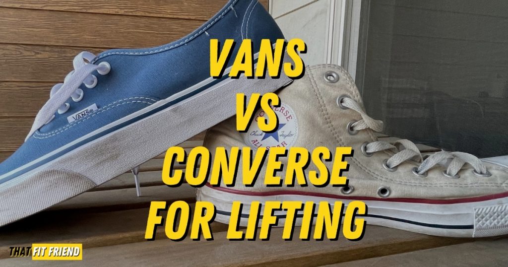 Vans Vs Converse for Heavy Weight Lifting